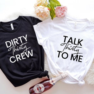 Dirty Thirty Shirts, 30th Birthday Shirt, Dirty 30 Party Crew, Birthday Gift, Birthday Shirt, Dirty Thirty Shirt, Birthday Party, Hello 30