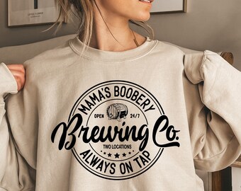 Mama's Boobery Always on Tap Brewing Co shirt, breastfeeding gift , mamas boobery, Funny Mom Sweater, New Mom Gift, brewing co, crewneck