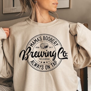 Mama's Boobery Always on Tap Brewing Co shirt, breastfeeding gift , mamas boobery, Funny Mom Sweater, New Mom Gift, brewing co, crewneck