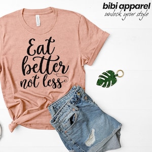 Eat Better Not Less T-Shirt | Dietitian T-Shirt | Health Coach Gift | Food Shirt | Eating Shirt | Funny Chef T-shirt | Love to Eat Shirts