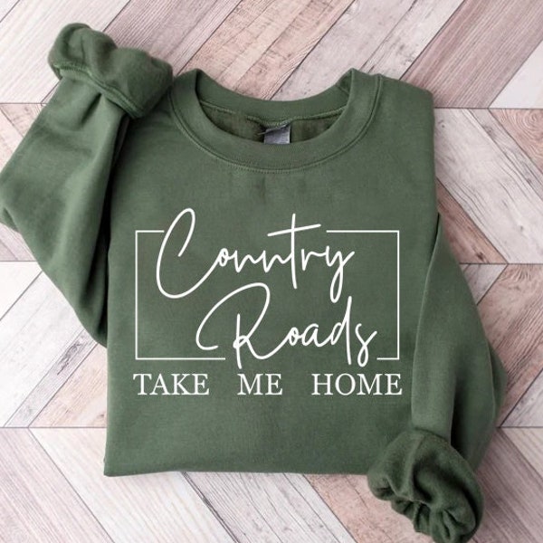 Country Roads Take me home Shirt, Country Shirt, Country Sweatshirt, Cowboy Shirt, Cowgirl Shirt, Rodeo Shirt, Western Graphic Tee,