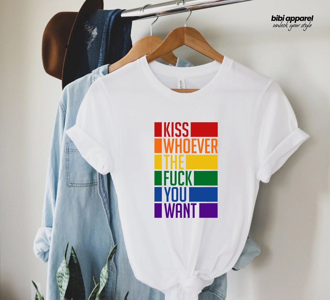 Kiss Whoever the Fuck You Want, Gay Pride LGBTQ Shirt, Pride Shirt ...