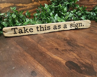 Take this as a sign.