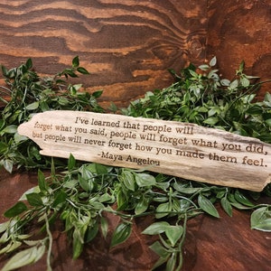 Handmade Maya Angelou Quote on California Driftwood