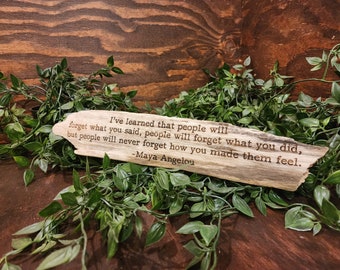 Handmade Maya Angelou Quote on California Driftwood