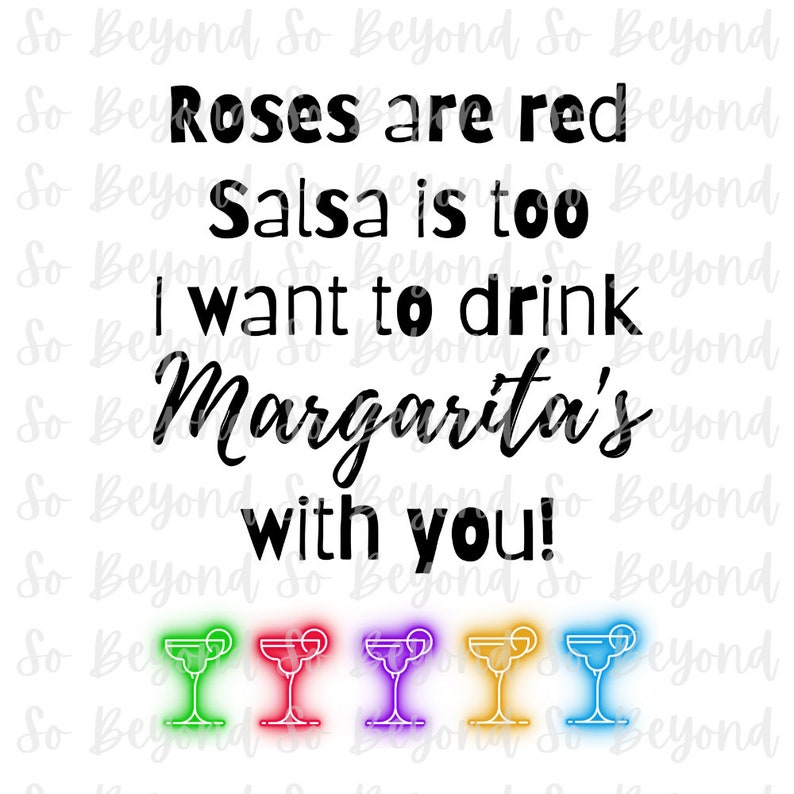 Roses Are Red, Salsa is Too, Drink, Drinking, Margarita's, Valentines