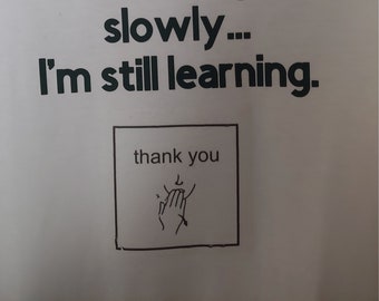 Shirt for ASL learner, beginning sign language student, American Sign Language clothing, deaf and hard of hearing, Sign Language interpreter