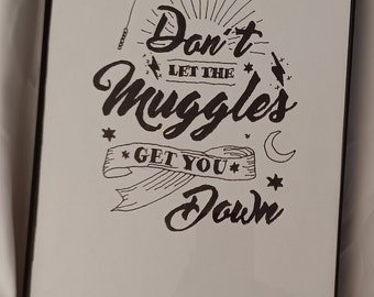 Harry Potter inspired, Muggles, Inspirational phrase, Creative lettering, encouragement, motivational saying