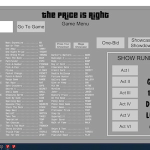 Puede incluir: Una pantalla de computadora que muestra un men&uacute; de juego para un juego de "Price is Right". El men&uacute; enumera varias opciones de juego, que incluyen "Any Number", "Bargain Game", "Bonus Game" y m&aacute;s. La pantalla tambi&eacute;n muestra una secci&oacute;n "Show Rundown" con los nombres de las diferentes rondas del juego, que incluyen "Act I: MX", "Act II: GRAND", "Act III: 1AWAY", "Act IV: DOUBLE", "Act V: LUCKY7" y "Act VI: CLIFF".