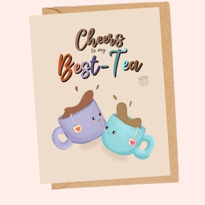 Best-Tea Greeting Printed Card to Celebrate  a Special Occaision like a Birthday, Graduation, Anniversary, Wedding with your Bestie