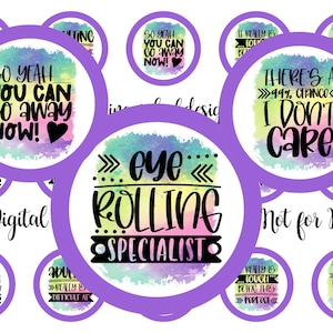 May include: A set of 10 digital printable round stickers with a watercolor background in shades of pink, yellow, and blue. The stickers feature various eye-rolling themed phrases, including "So yeah you can go away now!" and "There's a 99.9% chance I don't care."