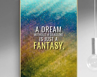 A Dream Without A Deadline Is Just A Fantasy INSPIRATIONAL Canvas Painting || Motivating Modern Wall Art || MOTIVATION