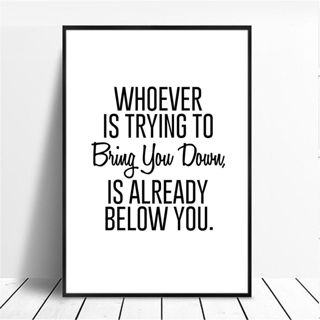 Whoever is Trying to Bring You DOWN is Already BELOW You Canvas ...