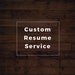 see more listings in the Custom Resume Service section