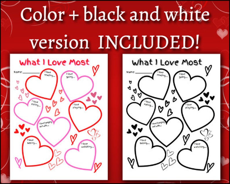 May include: A printable worksheet titled "What I Love Most" with color and black and white versions. The worksheet features heart-shaped spaces for writing, with prompts like "I love reading..." and "I love going...". The text "Color + black and white version INCLUDED!" is at the top.