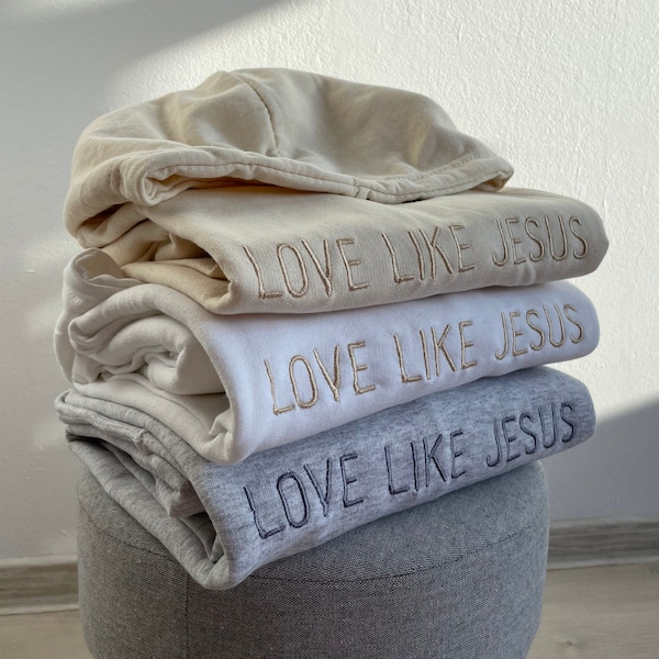 LOVE LIKE JESUS- Embroidered Christian sweatshirt, Faith Shirt, Jesus Sweatshirt, Religious, Bible Verses Crewneck Hoodie