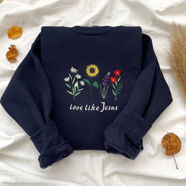 LOVE LIKE JESUS sweatshirt/ Christian sweatshirt/ Faith Shirt /wildflowers sweatshirt/ Jesus Sweatshirt/ Bible Verses Crewneck