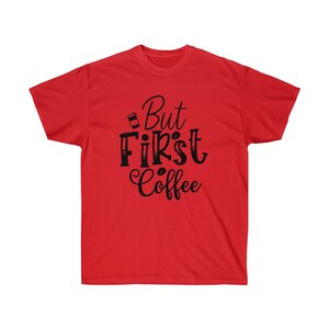 But First Coffee Unisex Ultra Cotton Tee