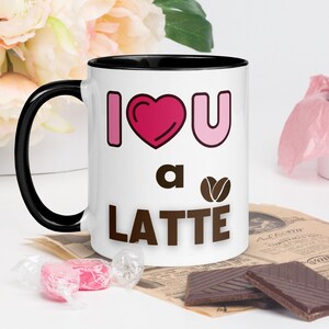 I Love you a Latte Mug, Love Mug, Valentines Day Mug, Valentines Mug, Valentines Day Gift, Valentines Gift, Gift for Her, Anniversary Gift