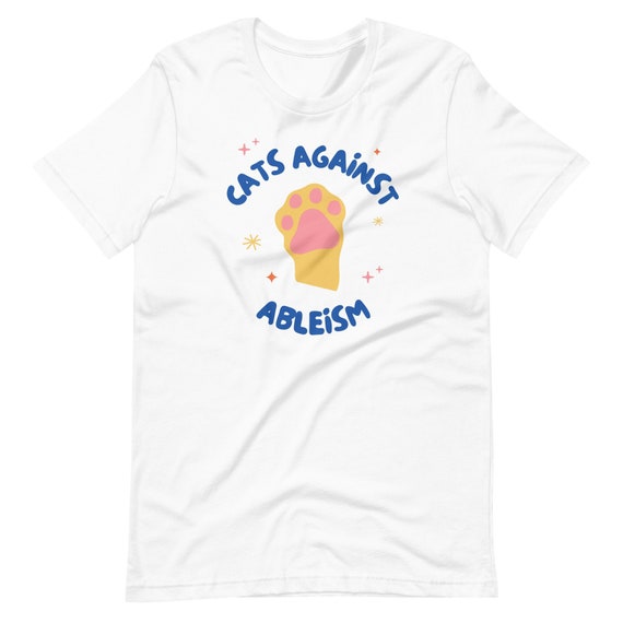 Cats Against Ableism Shirt, Ableism Shirt, Ableism Sticker, Ableism Jewelry, Disability Shirt,...