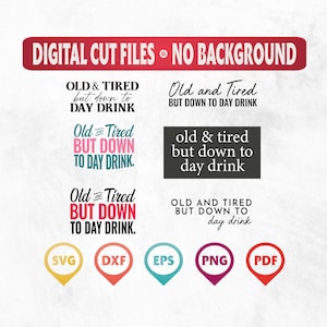 Old And Tired But Down To Day Drink Svg, Summer Svg, Spring Svg, Cute Day Drinking Svg, Summertime Svg, Funny Adult Svg, Funny Drinking Svg