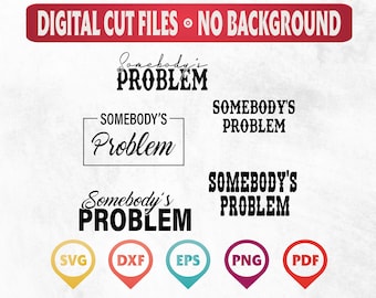 SVG de "El problema de alguien" divertido: Diseño de camiseta atrevido (Descarga digital)