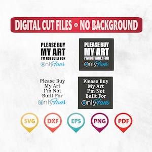 Please buy my art I&#39;m not built for Onlyfans, Cut Files Onlyfans SVG, Onlyfans png, Onlyfans Clipart, Onlyfans Cut File, Onlyfans Print File