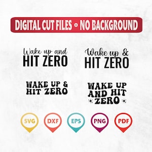 May include: Digital cut files with the text "Wake up and HIT ZERO" in various fonts. The image includes file type icons for SVG, DXF, EPS, PNG, and PDF formats. A red banner at the top reads "DIGITAL CUT FILES - NO BACKGROUND."