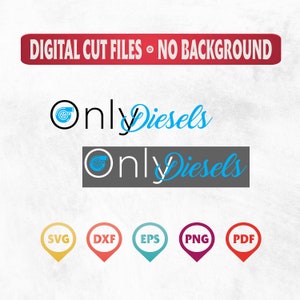 Only Diesels SVG, OnlyDiesels Svg,Only  SVG,Only Diesels, Diesels Svg, Only Diesels Cricut File, Only Diesels Clipart, Only Diesels Cut File