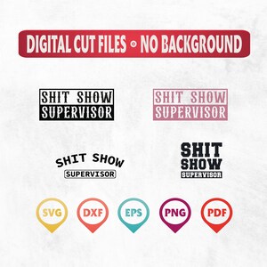 Pode incluir: Arquivos de corte digital para um design que diz "Shit Show Supervisor" em texto preto sobre fundo branco. O design está disponível nos formatos SVG, DXF, EPS, PNG e PDF.