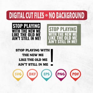 Stop Playing With The New Me Svg, Petty Svg, Offend Svg, Karma Svg, Savage Svg, Street Svg, Sarcasm Svg, Petty Png, Rude Svg, Melanin Svg