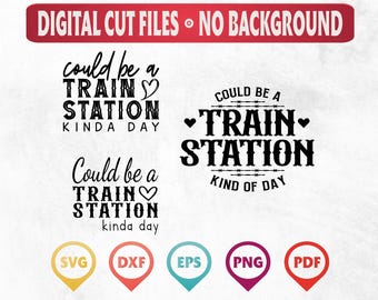 Train Station Day SVG, Western Quote, PNG, PDF (Digital Download)
