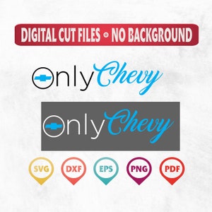 Only Chevy SVG, Only SVG, Only Chevys ,Chevys Svg, Only Chevy Cricut File, Only Chevy Clipart, Only Chevy Cut File