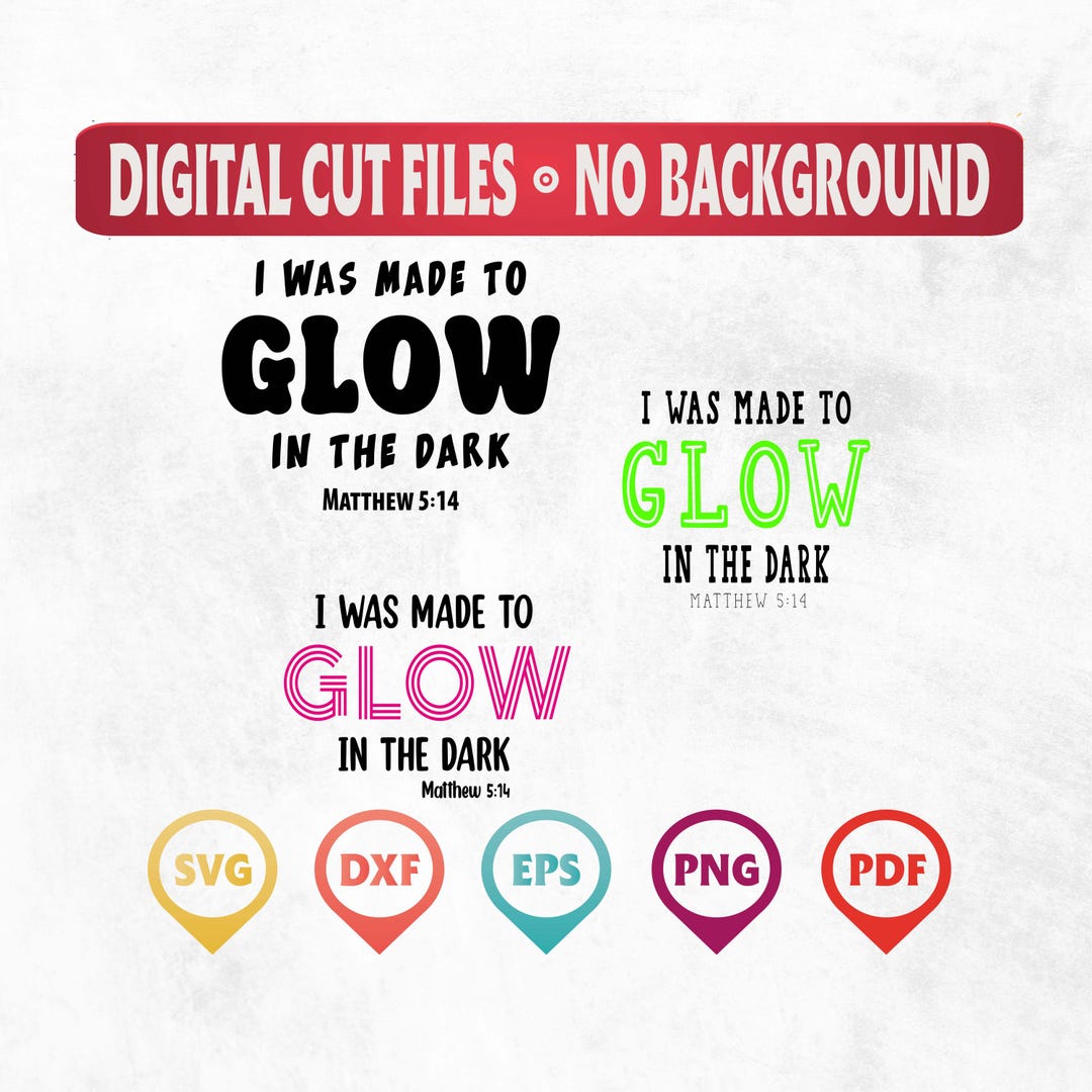 I Was Made to Glow in the Dark Svg, Made to Glow Svg, Light in Darkness ...