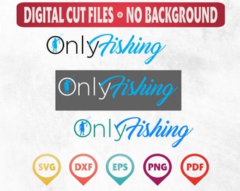 Only Fishing SVG, Only Fish Svg, Only SVG, Only Fins, Only Fins Svg, Fishing Svg, Fishing Svg, Only Fish Clipart, Only Fish Cut File