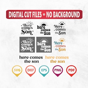 May include: A collection of digital cut files with the phrase "Here Comes the Son" in various fonts and designs. The image includes file type icons such as SVG, DXF, EPS, PNG, and PDF, all in a no-background format.