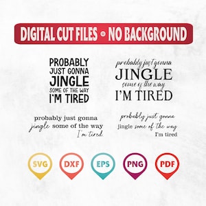 Probably Just Gonna Jingle Some Of The Way I&#39;m Tired, Svg Png Files, Digital Download, Hoodies Funny Holiday Png, Trending Shirt Svg, Png