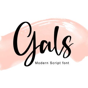 May include: The word "Gals" in black script font is displayed over a light pink watercolor wash. Below the word "Gals" is the text "Modern Script font" in a smaller, sans-serif font.