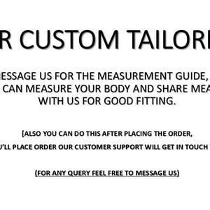 May include: White background with black text that reads "FOR CUSTOM TAILORING". The text below asks to message for a measurement guide to share measurements for good fitting. Additional text provides further instructions.