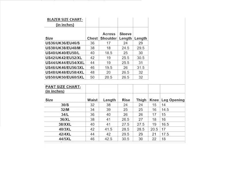 May include: A white chart with black text detailing blazer and pant size measurements in inches. The blazer chart includes chest, shoulder, sleeve, and length measurements. The pant chart includes waist, length, rise, thigh, knee, and leg opening.
