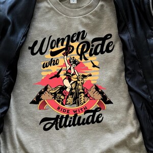 Motorcycle Women&#39;s Shirt, Motorcycle Gift for Girl, Ride with Attitude, Biker Babe, Women Who Ride, Motorcycle Gear for Women