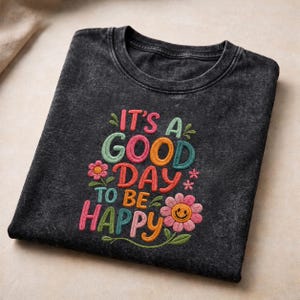 Embroidered It's A Good Day To Be Happy Mineral Wash T-Shirt, Positive Quote Floral Shirt, Retro Smiley Flower Tee, Gift For Her