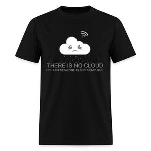 There Is No Cloud Its Just Someone Elses Computer Shirt - Funny It Gift