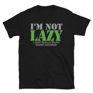 I&#39;m Not Lazy Shirt, I Just Really Enjoy Doing Nothing Shirt, Lazy Shirt, Funny Cool Shirt Gift, Gift Idea For Lazy Kids Teenagers Men Women
