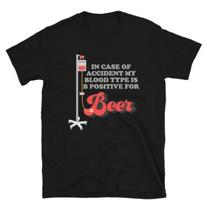 Camicia di birra fermentatrice, Camicia da birra, Camicia da bere, Geek della birra, Birra artigianale, In caso di incidente il mio gruppo sanguigno è B positivo per la camicia della birra,