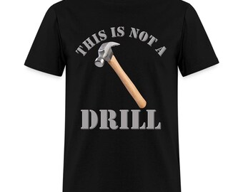 Shirt This Is Not A Drill - grappig cadeau timmerman vader grap