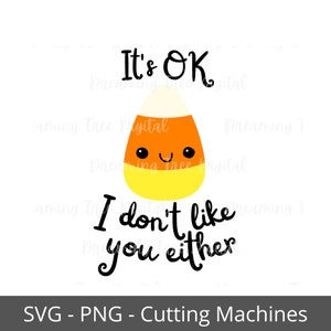 Candy Corn Doesn&#39;t Like You Either SVG, candy corn png, tshirt cut files, candy corn svg