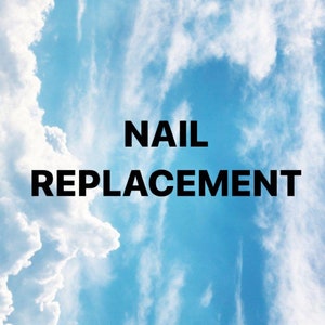 Nail replacement *message before ordering*