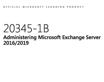 Official Microsoft 20345-1B Administering MS Exchange Server 2016/2019 EBOOK PDF Study Guide
