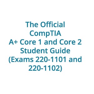 NEW CompTIA A+ Core 1 and Core 2  220-1101 220-1102 Student Guide PDF ebook